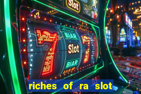 riches of ra slot free play