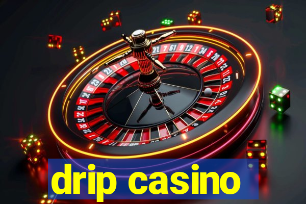 drip casino