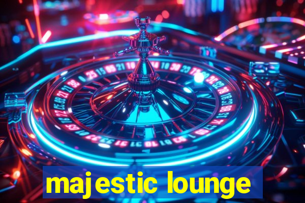 majestic lounge