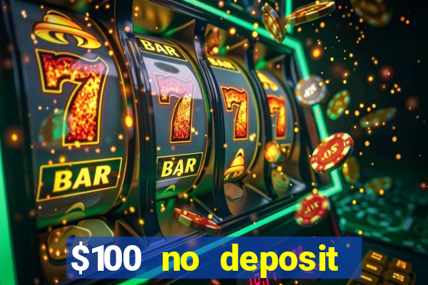 $100 no deposit bonus codes casino