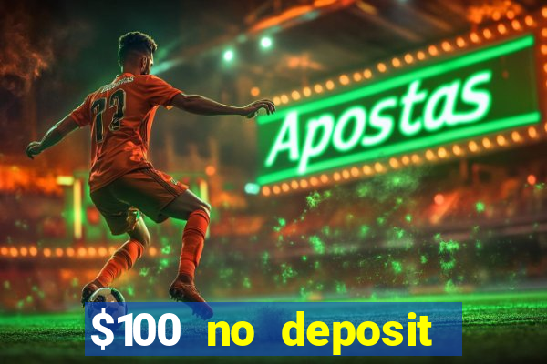 $100 no deposit bonus codes casino