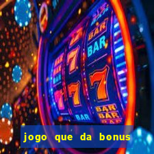 jogo que da bonus sem depositar