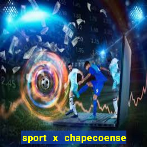 sport x chapecoense ao vivo