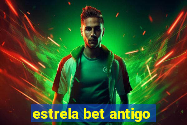 estrela bet antigo