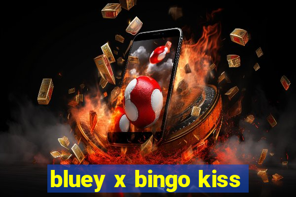 bluey x bingo kiss