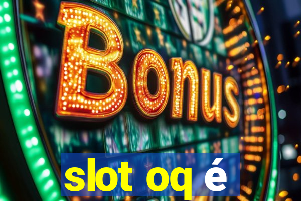 slot oq é