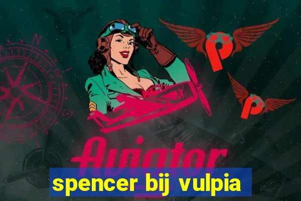 spencer bij vulpia