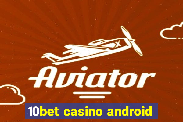 10bet casino android