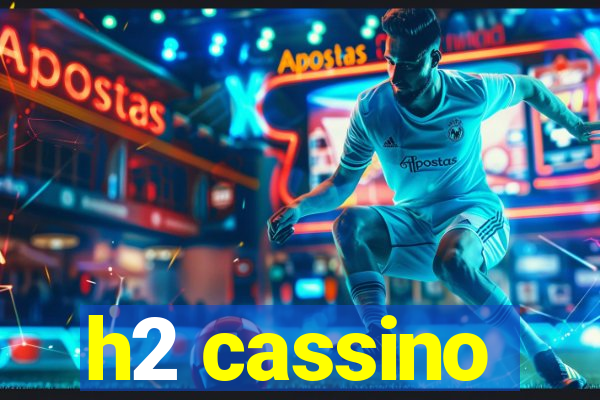 h2 cassino