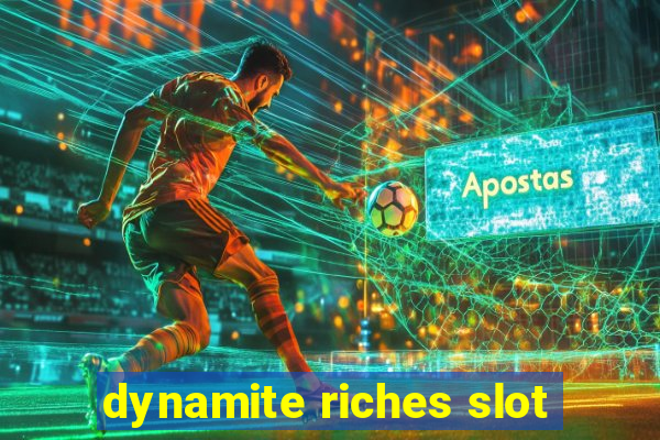 dynamite riches slot