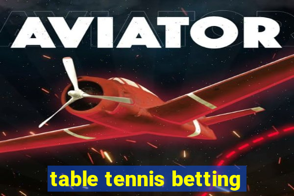 table tennis betting