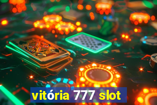 vitória 777 slot