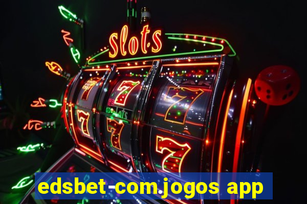 edsbet-com.jogos app