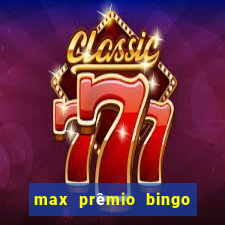 max prêmio bingo e confiável