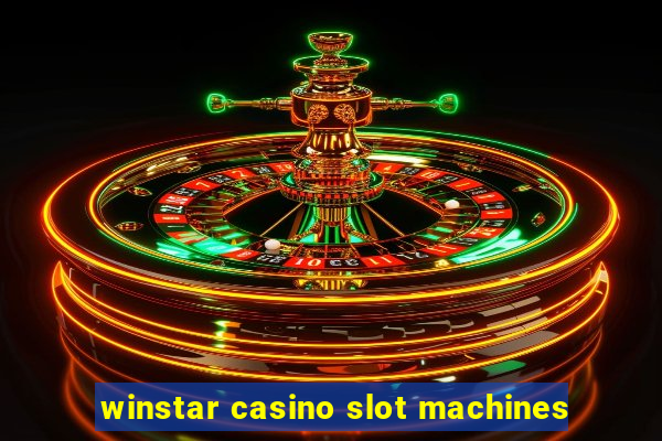 winstar casino slot machines