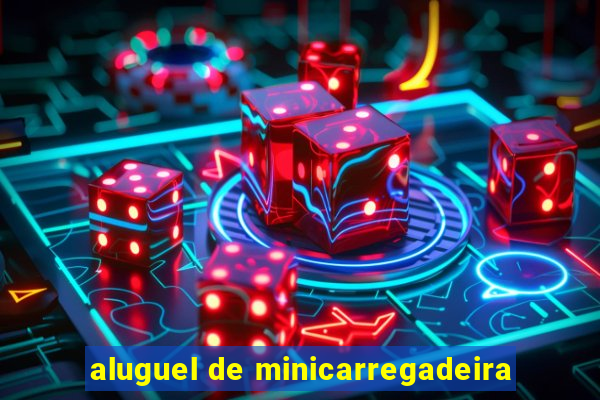 aluguel de minicarregadeira