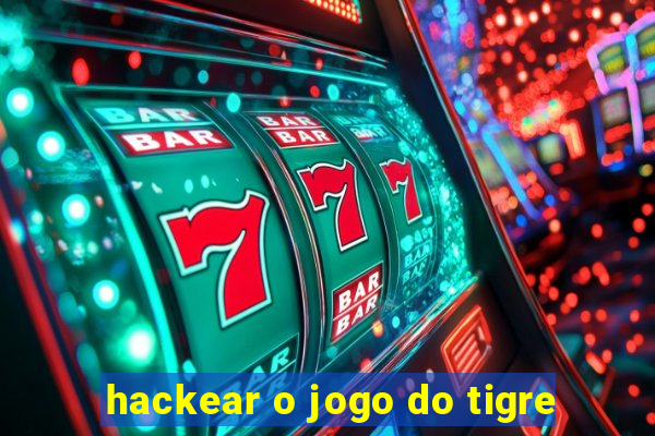 hackear o jogo do tigre