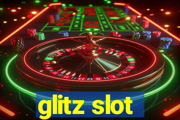 glitz slot