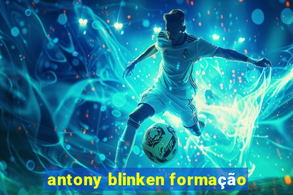 antony blinken formação