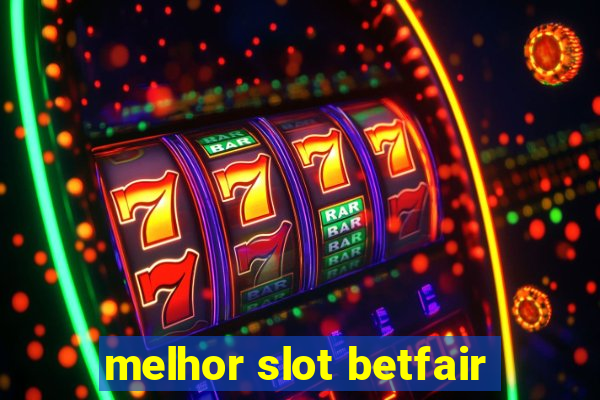 melhor slot betfair