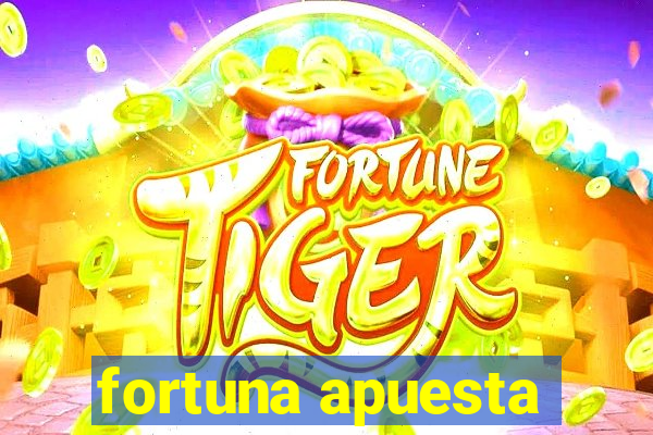 fortuna apuesta