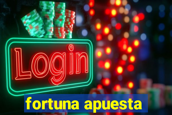 fortuna apuesta