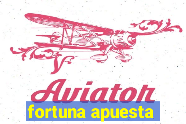 fortuna apuesta