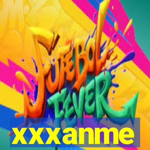 xxxanme