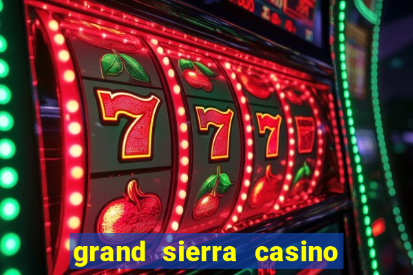 grand sierra casino resort reno