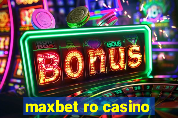 maxbet ro casino