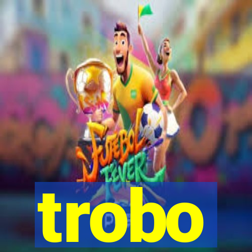 trobo