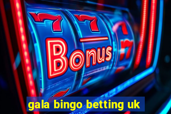 gala bingo betting uk