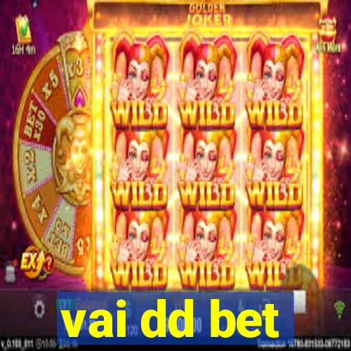 vai dd bet