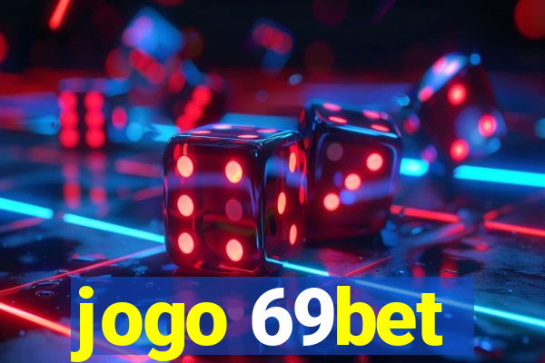 jogo 69bet