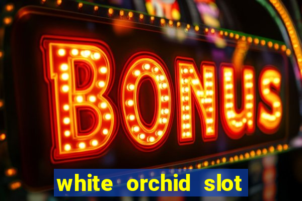 white orchid slot machine free