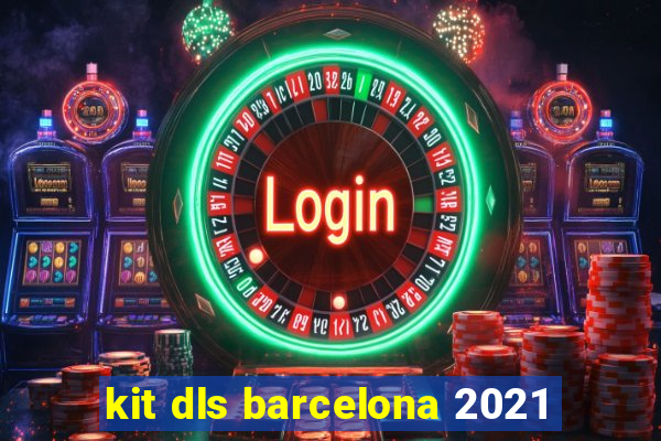 kit dls barcelona 2021