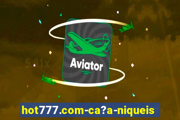 hot777.com-ca?a-niqueis online casino