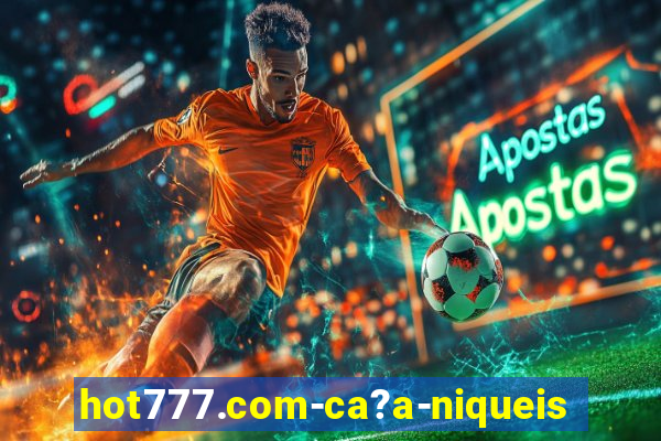 hot777.com-ca?a-niqueis online casino