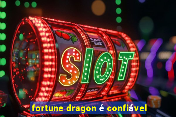 fortune dragon é confiável