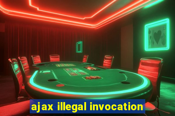 ajax illegal invocation