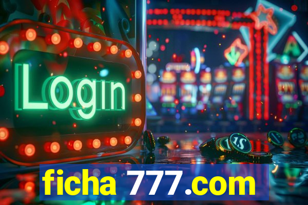 ficha 777.com