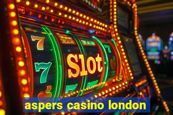 aspers casino london