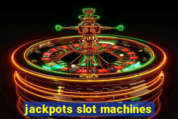 jackpots slot machines