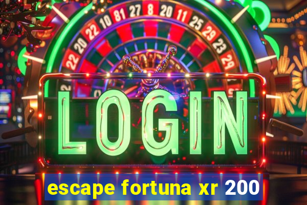 escape fortuna xr 200