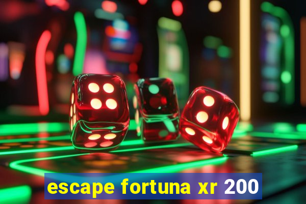 escape fortuna xr 200