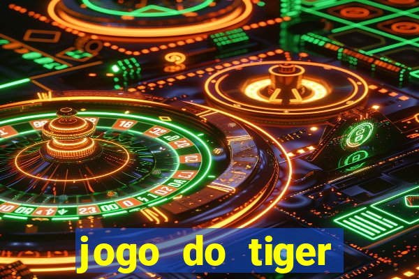 jogo do tiger melhor plataforma