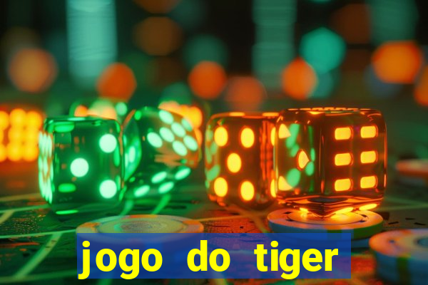 jogo do tiger melhor plataforma