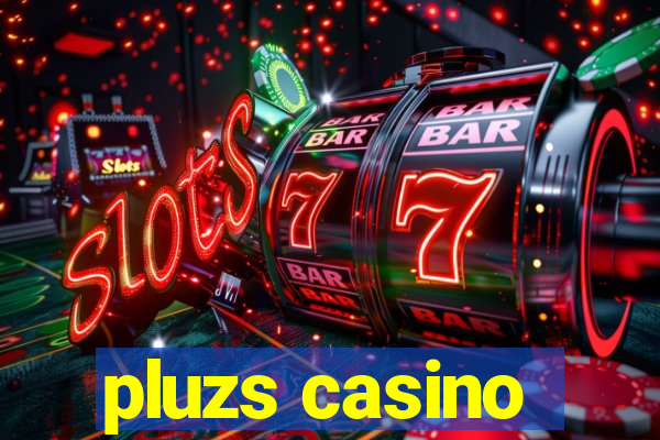 pluzs casino