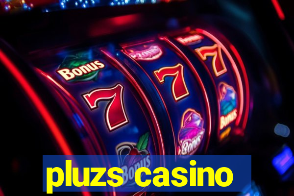 pluzs casino