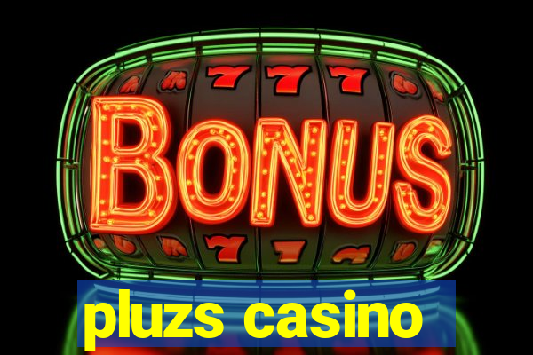 pluzs casino